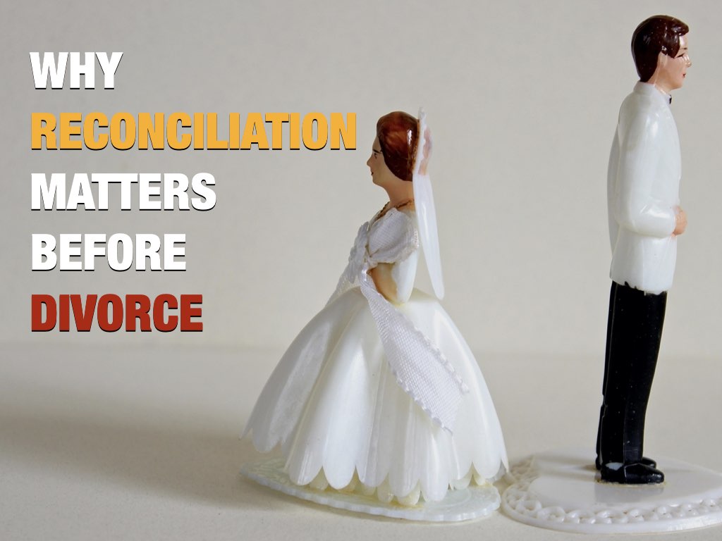 Why Reconciliation Matters Before Divorce